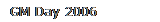 GM Day 2006